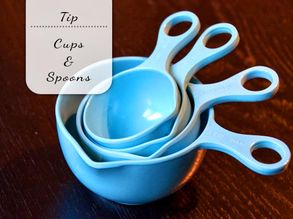 Tip: cups & spoons